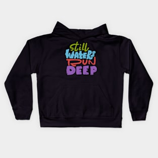 still waters run deep Kids Hoodie